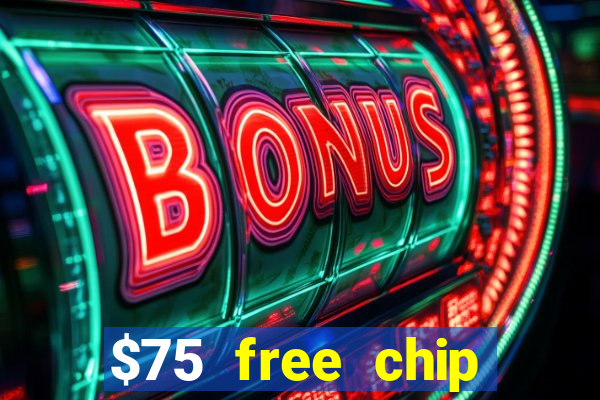 $75 free chip hallmark casino