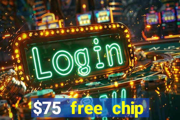 $75 free chip hallmark casino