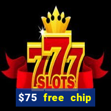 $75 free chip hallmark casino