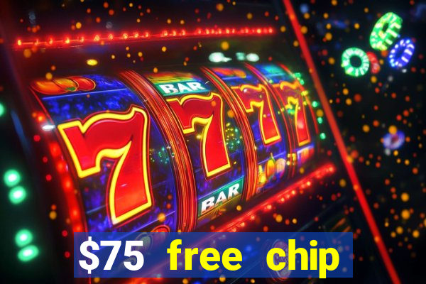 $75 free chip hallmark casino