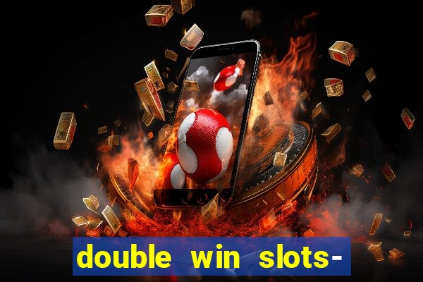 double win slots- vegas casino