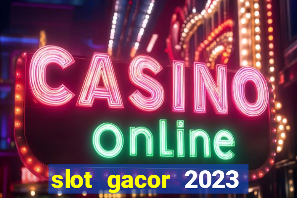 slot gacor 2023 hari ini