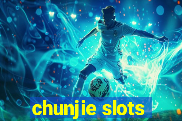 chunjie slots