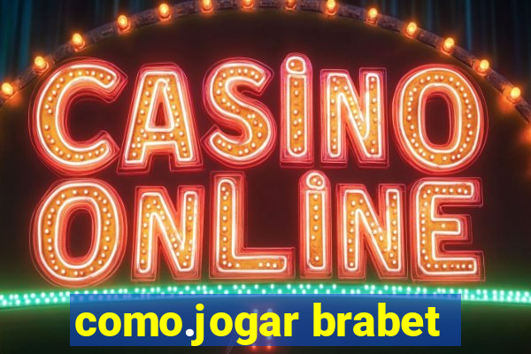 como.jogar brabet