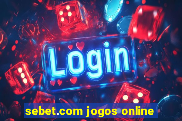 sebet.com jogos online