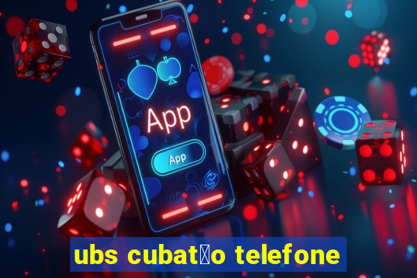 ubs cubat茫o telefone