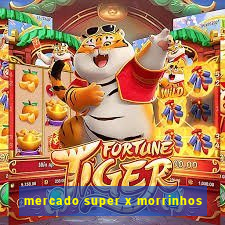 mercado super x morrinhos