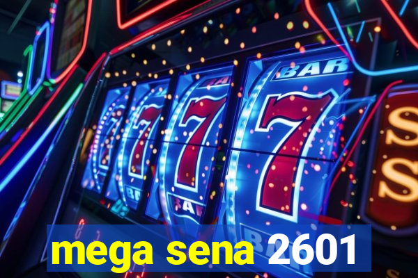 mega sena 2601