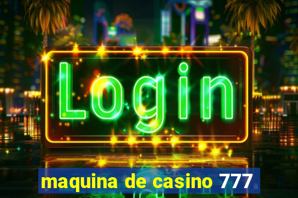 maquina de casino 777