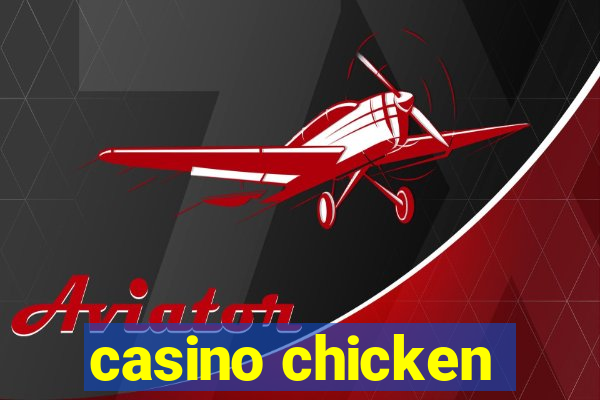 casino chicken