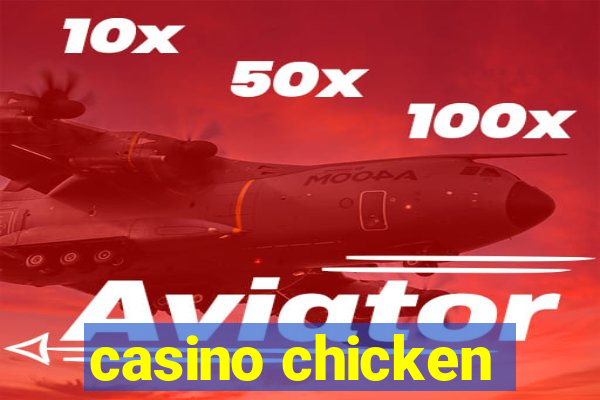 casino chicken