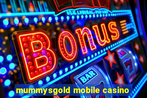 mummysgold mobile casino