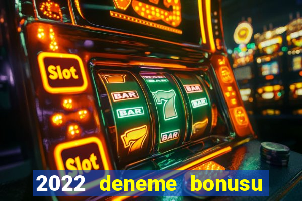 2022 deneme bonusu veren casino siteleri