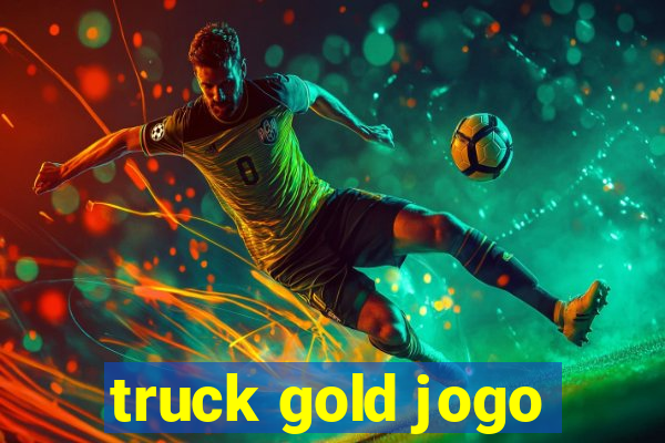 truck gold jogo