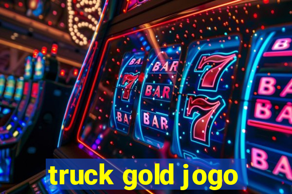 truck gold jogo