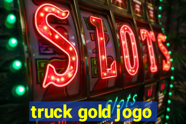 truck gold jogo