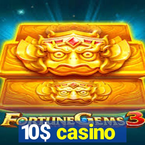 10$ casino