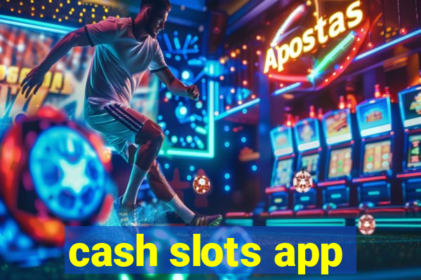 cash slots app