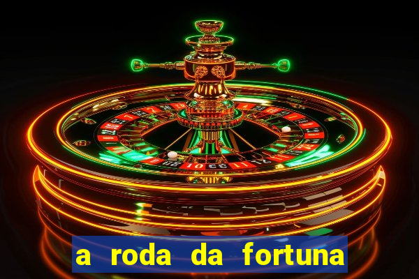 a roda da fortuna o que ele sente por mim