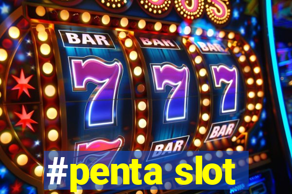 #penta slot