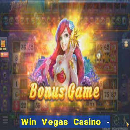 Win Vegas Casino - 777 Pokies