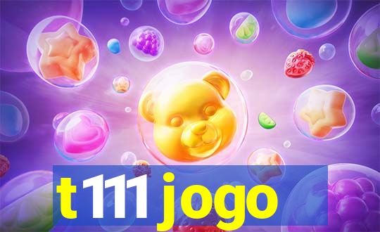 t111 jogo