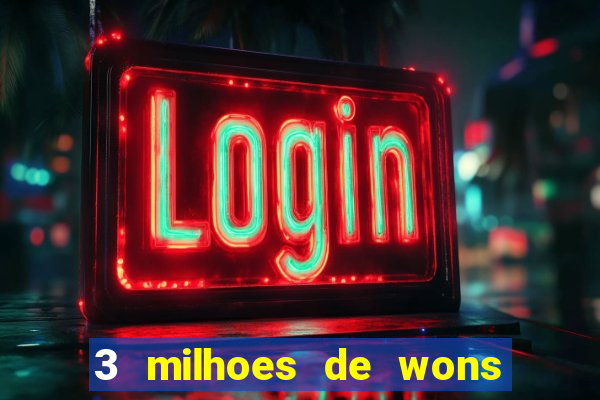 3 milhoes de wons em real