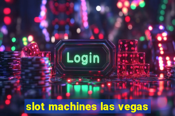 slot machines las vegas