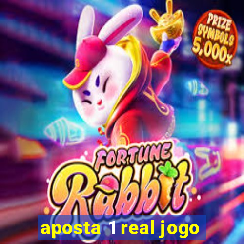 aposta 1 real jogo