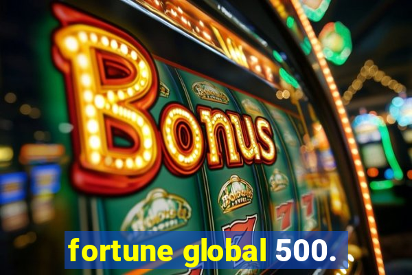 fortune global 500.