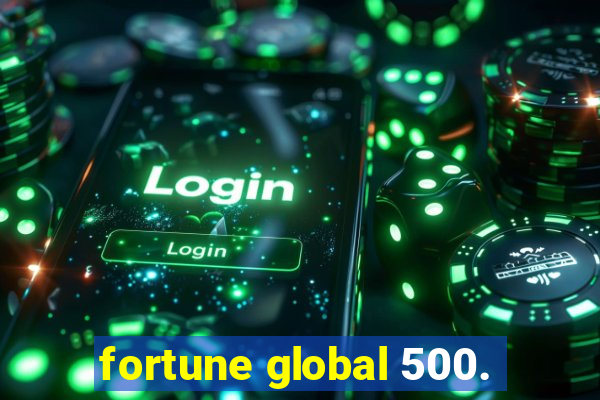 fortune global 500.