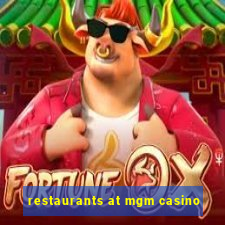 restaurants at mgm casino