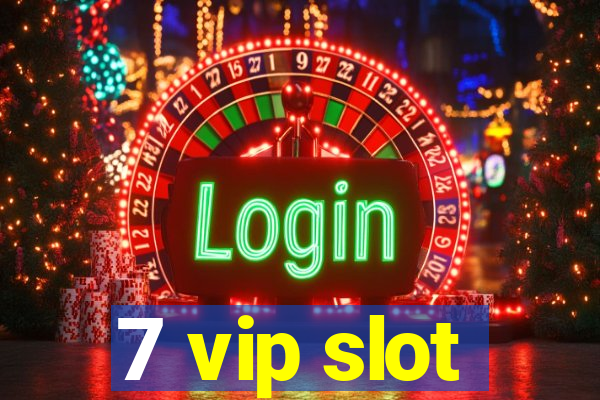 7 vip slot