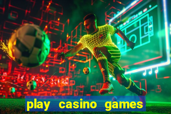 play casino games for real cash