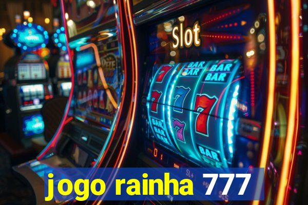 jogo rainha 777