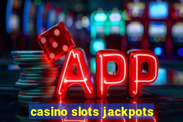 casino slots jackpots