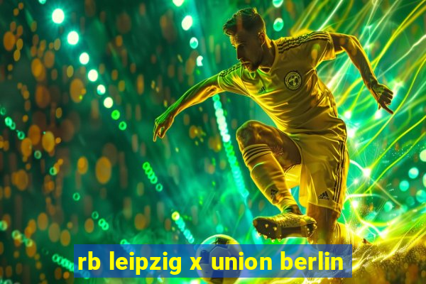 rb leipzig x union berlin