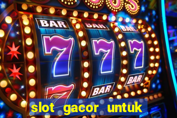 slot gacor untuk member baru