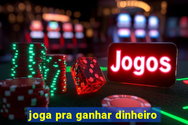 joga pra ganhar dinheiro