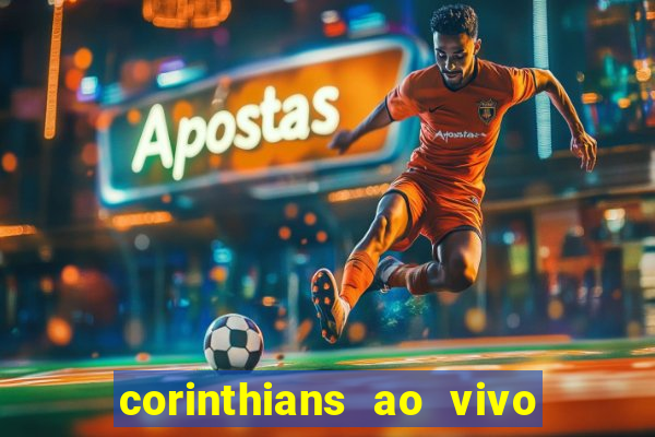 corinthians ao vivo multi canais