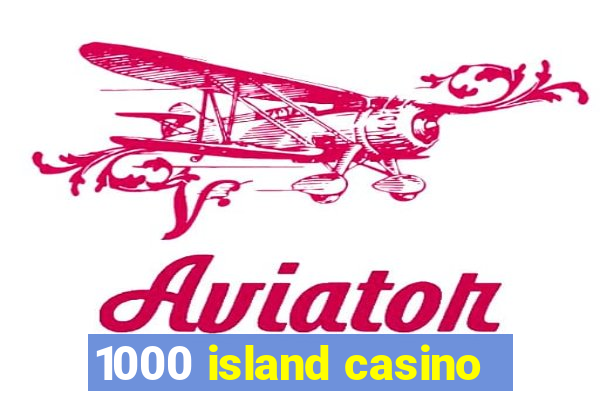 1000 island casino