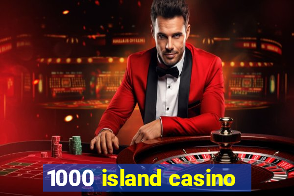 1000 island casino