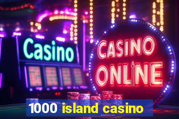 1000 island casino