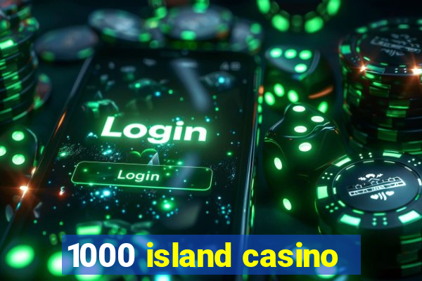 1000 island casino