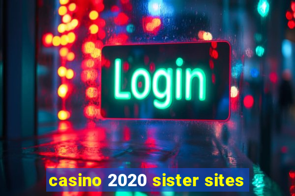 casino 2020 sister sites