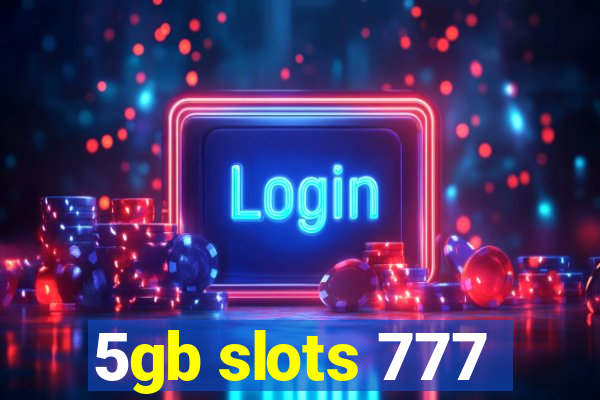 5gb slots 777