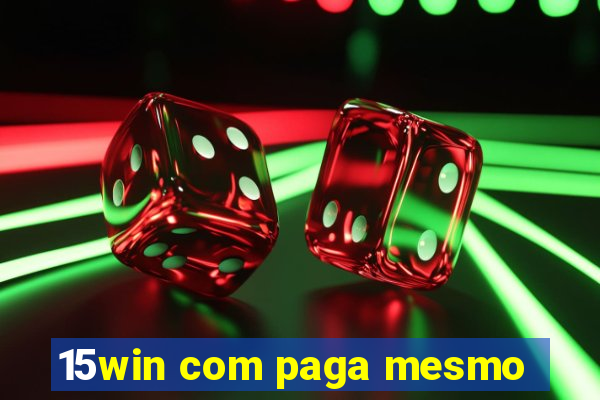 15win com paga mesmo