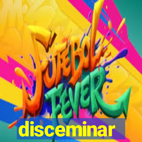 disceminar