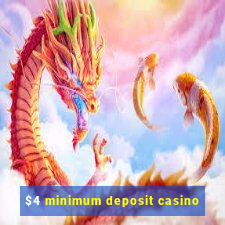 $4 minimum deposit casino