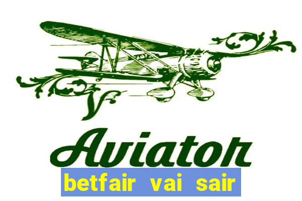 betfair vai sair do brasil